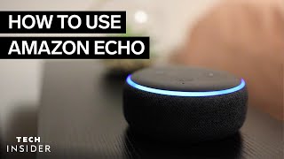 How To Use Amazon Echo | Tech Insider