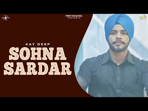 SOHNA SARDAR - KAY DEEP | Latest Punjabi Songs 2016 | New Punjabi Songs 2016 | @Mad4Music1