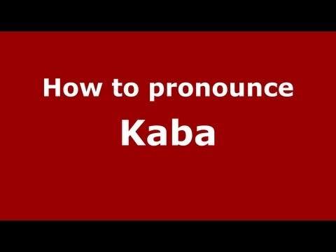 How to pronounce Kaba