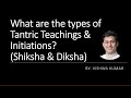 TF18 - Types of Tantric Teachings & Initiations (Diksha)