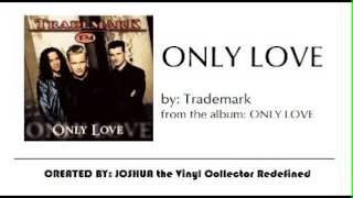 Download lagu Trademark - Only Love mp3 Download lagu Trademark - Only Love mp3