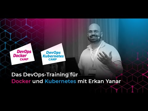 Das DevOps Docker und Kubernetes Camp mit Erkan Yanar