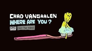 Chad VanGaalen - Where Are You?