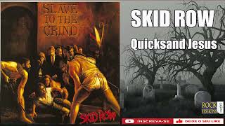 SKID ROW  - QUICKSAND JESUS  (HQ)
