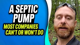 A Septic Pump Most Companies Can&#39;t or Won&#39;t Do