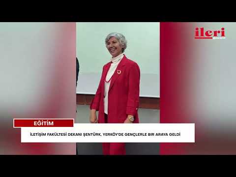 İletişim Fakültesi Dekanı Şentürk, Yerköy'de gençlerle bir araya geldi | İleri Gazetesi