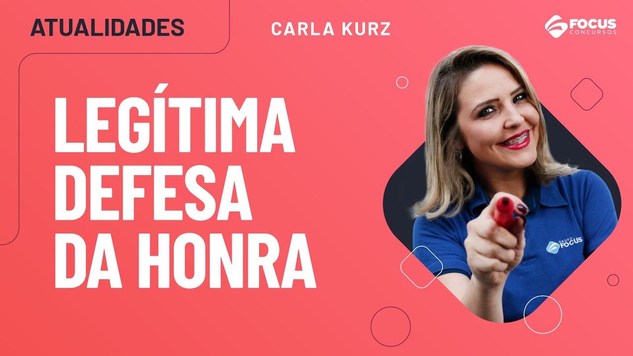 Atualidade para Concursos: Legítima Defesa da Honra