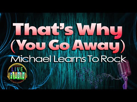 That's Why (You Go Away) - Michael Learns To Rock (LIVE Studio KARAOKE)