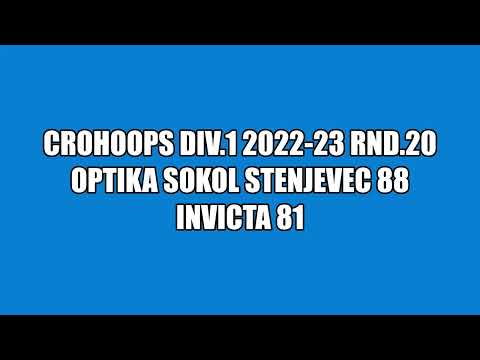 CroHoops Div.1 2022-23 Rnd.20 - Optika Sokol Stenjevec vs. Invicta