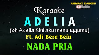Download lagu ADELIA, KARAOKE || NADA PRIA || OH ADELIA KAPAN KAU KEMBALI mp3