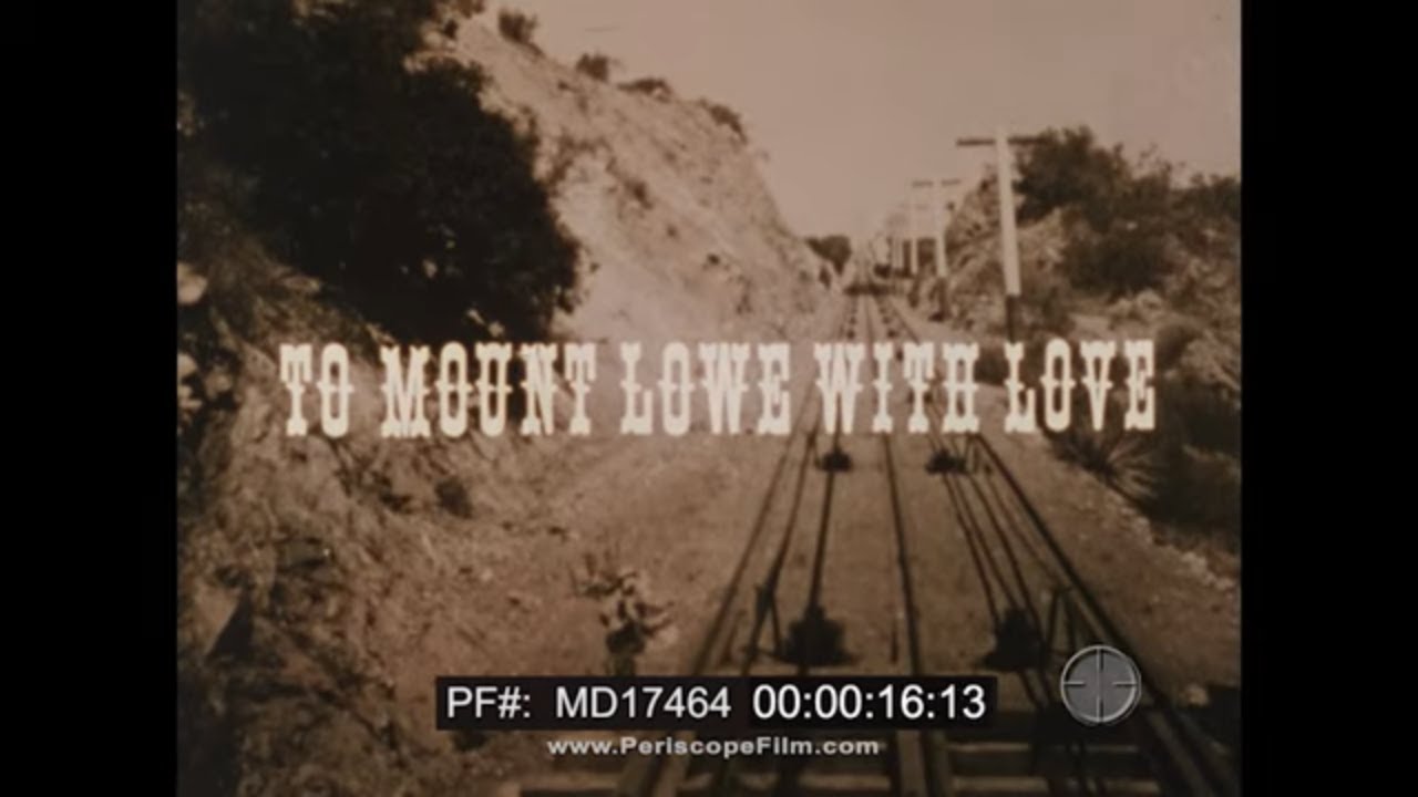 " TO MOUNT LOWE WITH LOVE " – PASADENA & MT. WILSON FUNICULAR RAILROAD    THADDEUS LOWE  MD17464