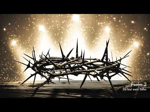 Psalm 2 - Du bist mein Sohn