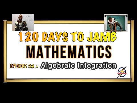 Algebraic Integration » 120 Days To Jamb Mathematics - Ep 99