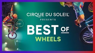 Best of Wheels | Cirque du Soleil