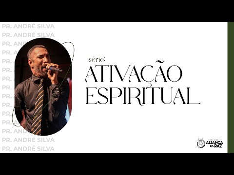 Ativação espiritual - Pr. André Silva - 20.04.2022