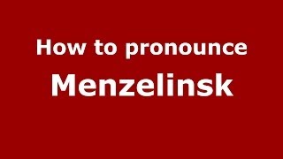 How to pronounce Menzelinsk