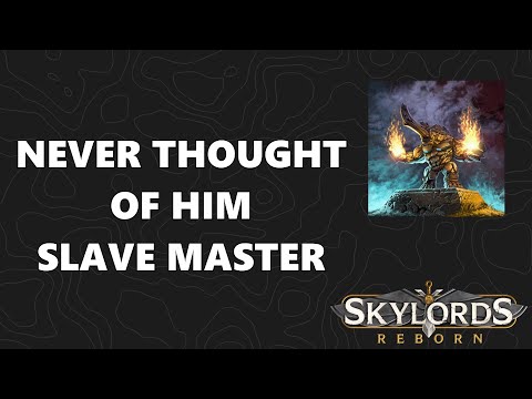 Skylords Reborn / BattleForge - Never Thought of Him - Slave Master