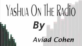 Yashua On The Radio By Aviad Cohen