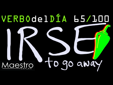 Verb of the day     IRSE  – TO GO (AWAY)    65/100