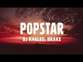 DJ Khaled Drake POPSTAR Lyrics