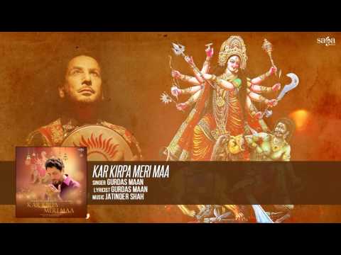 Gurdas Maan - Kar Kirpa Meri Maa - Navratri Durga Maa Songs - Maiya De Darbar - Mata Ka Jagrata