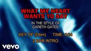 Gareth Gates - What My Heart Wants To Say (Karaoke)