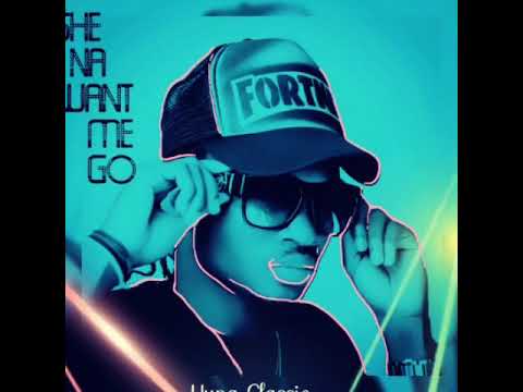 Yung _classic_She na want me go
