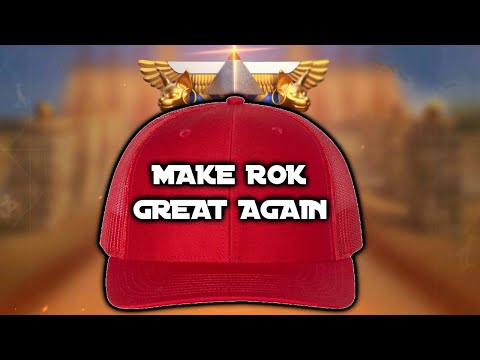 Make RoK Great Again!  Rise of Kingdoms