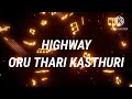 Highway Song Oru Thari Kasthuri