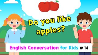 Ch.14 Do you like apples? | Basic English Conversation Practice for Kids