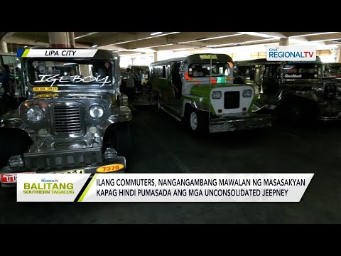 Balitang Southern Tagalog: Ilang commuters,nangangamba sa hindi pagbiyahe ng unconsolidated jeepneys
