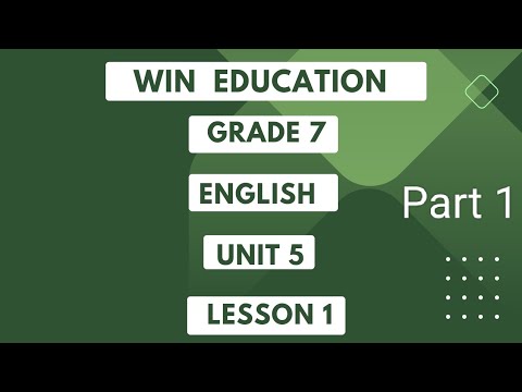စနစ်သစ်ပညာရေး၏ Grade 7 English Unit 5 Lesson 1 Part 1