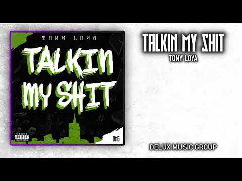 Talkin My Shit - Tony Loya