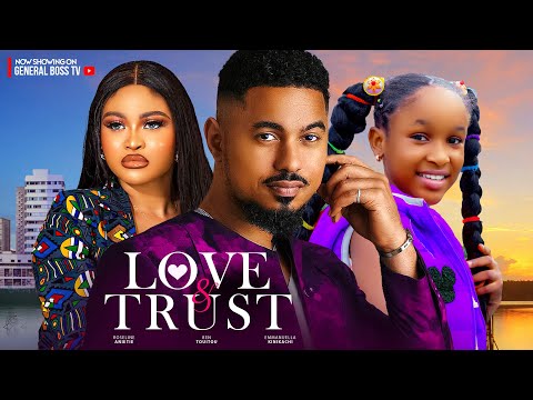 LOVE AND TRUST / BEN TOUITOU  ROSELINE ANIETIE ELLA KINIKACHI 2024 NOLLYWOOD MOVIE