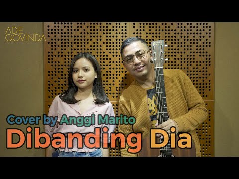 Ade Govinda feat. Anggi Marito - Dibanding Dia (Cover)