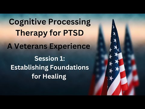 Cognitive Processing Therapy (CPT)  for PTSD - Session 1