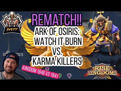 Rise of Kingdoms || ARK OF OSIRIS || REMATCH!!! #1846 WATCH IT BURN VS. #1841 KARMA KILLERS