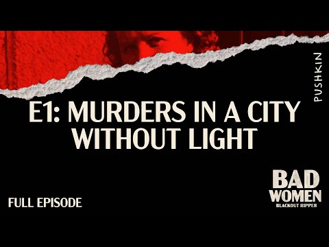 E1: Murders in a City Without Light | Bad Women: The Blackout Ripper | Hallie Rubenhold