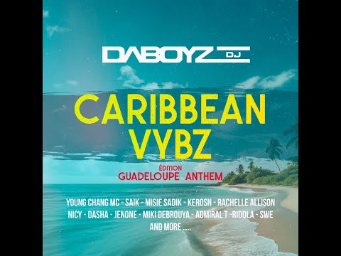 Dj Daboyz - Caribbean Vybz ( Guadeloupe Anthem )