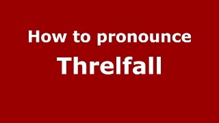 How to pronounce Threlfall