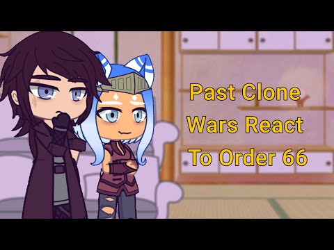[Star Wars] Past Clone Wars Reacts To Order 66 (+Ahsoka leaving the jedi order)