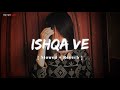 Ishqa Ve Slowed Reverb Zeeshan Ali Sandeep Aulakh Honey Dhillon Lofi Song Nayan Lofi
