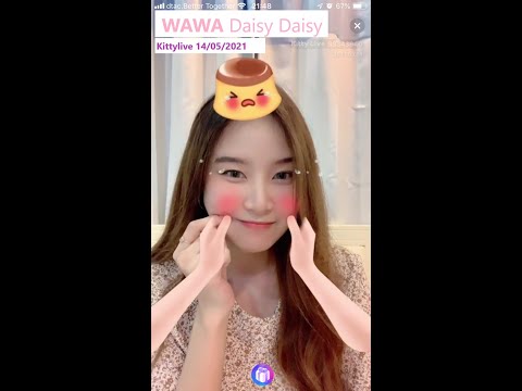 Kitty Live ไลฟ์สด วาวาคนสวย WAWA DAISY DAISY 💖  14/05/2021