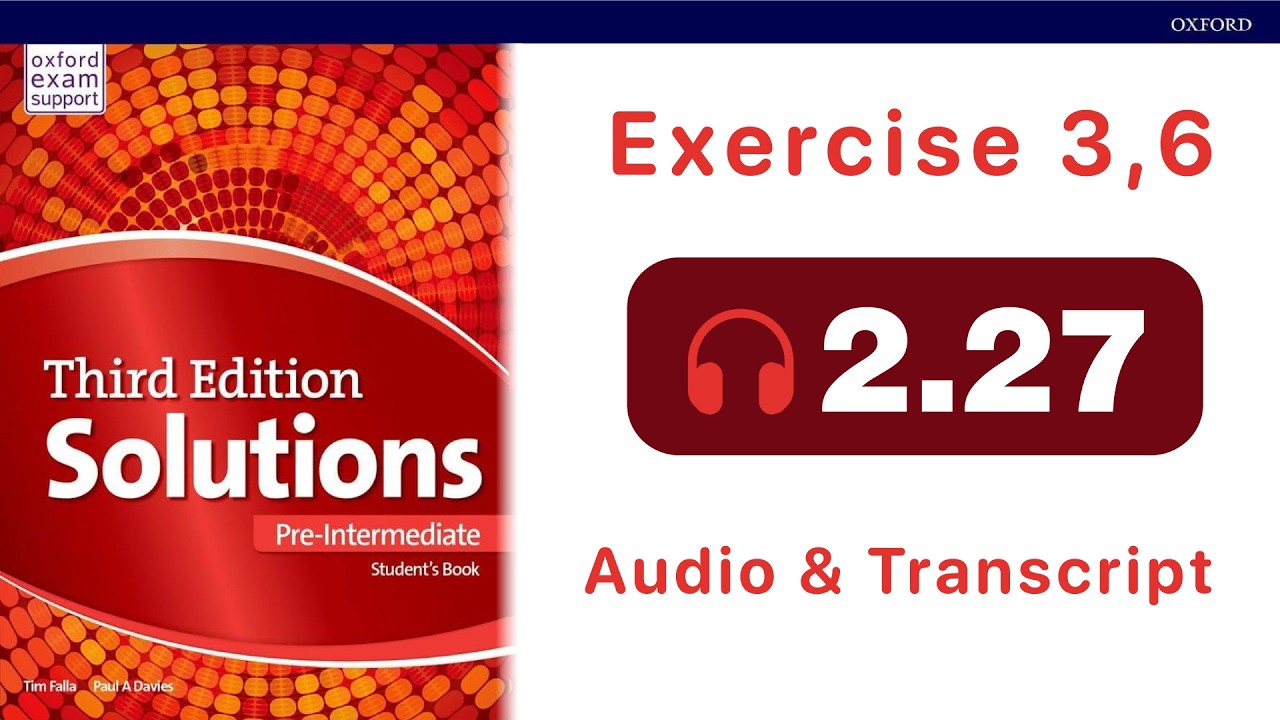 Solutions Pre-Intermediate Student's Book audio 2.27 (Exercise 3,6)
