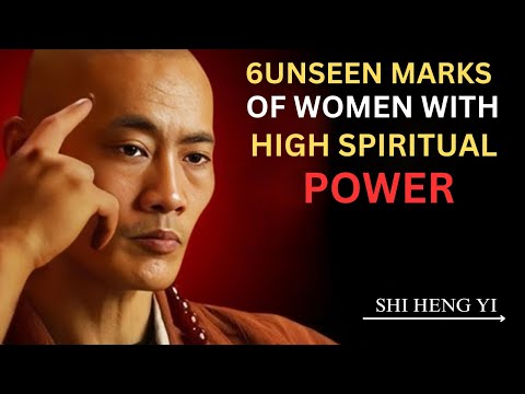 6 Unseen Marks of Women with High Spiritual Power - Shi Heng Yi original