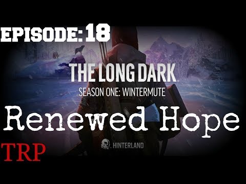 The Long Dark: Story Mode - EP18 - Wintermute - Renewed Hope