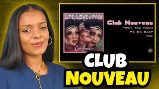 FIRST TIME HEARING Club Nouveau  - Why You Treat Me So Bad REACTION