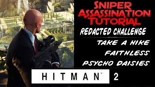 HITMAN 2 - Sniper Assassin | Take A Hike/Faithless/Psycho Daisies Tutorial