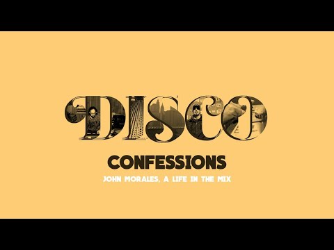 Disco Confessions, John Morales " A Life In The Mix"