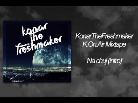 KonarTheFreshmaker. - Na Chuj (intro)